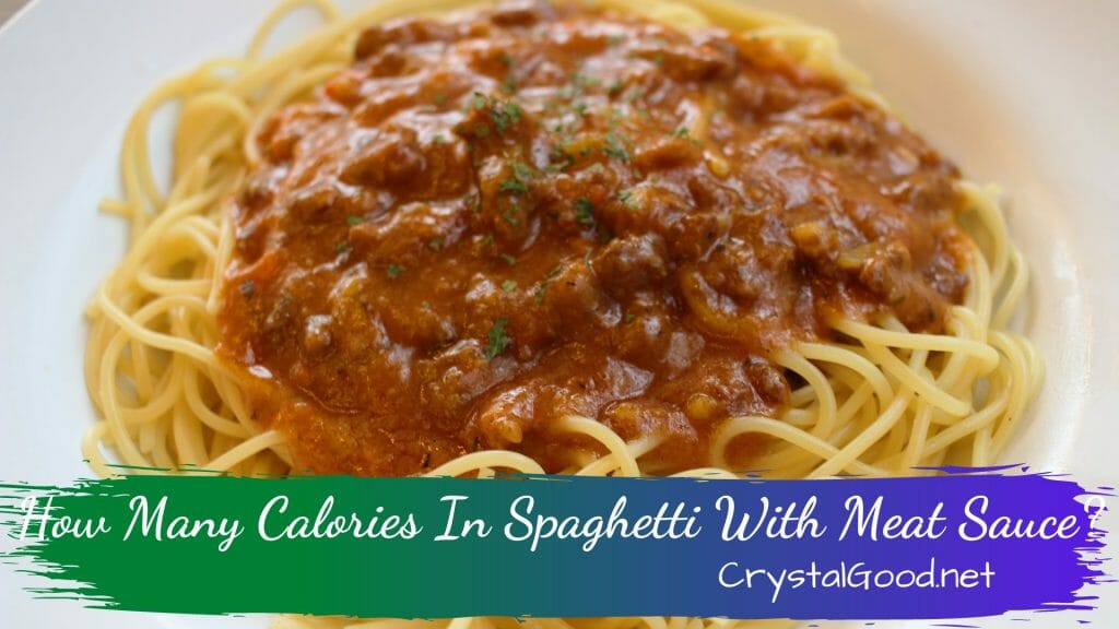 How Many Calories In Spaghetti With Meat Sauce? - Crystal Good