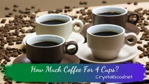 How Much Coffee For 4 Cups