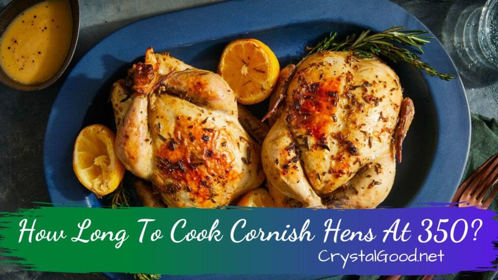 How Long To Cook Cornish Hens At 350