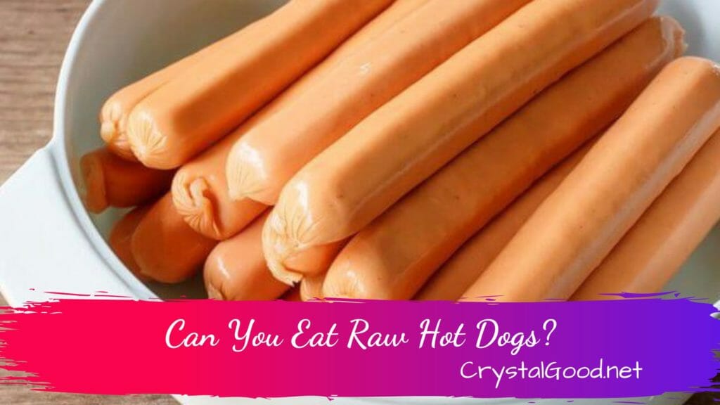 Can You Eat Raw Hot Dogs