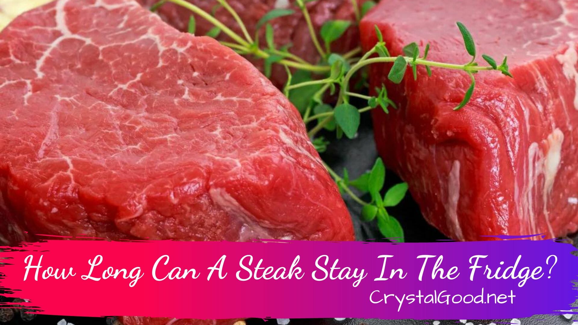 How Long Can A Steak Sit In The Fridge - How Long Can Steak Stay In The Fridge After Thawing