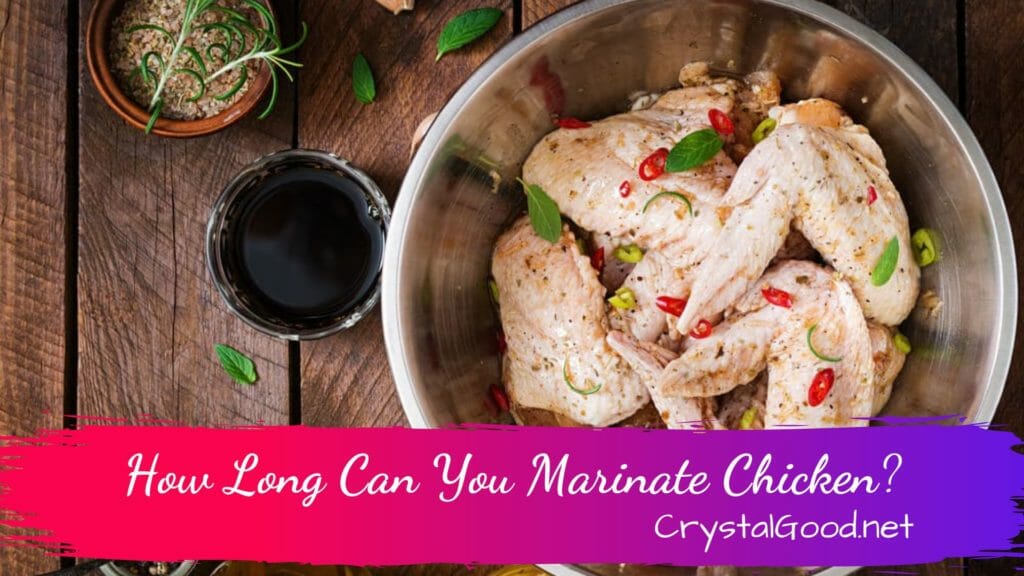 How Long Can You Marinate Chicken