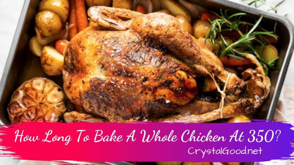 How Long To Bake A Whole Chicken At 350