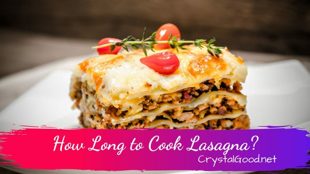 How Long to Cook Lasagna