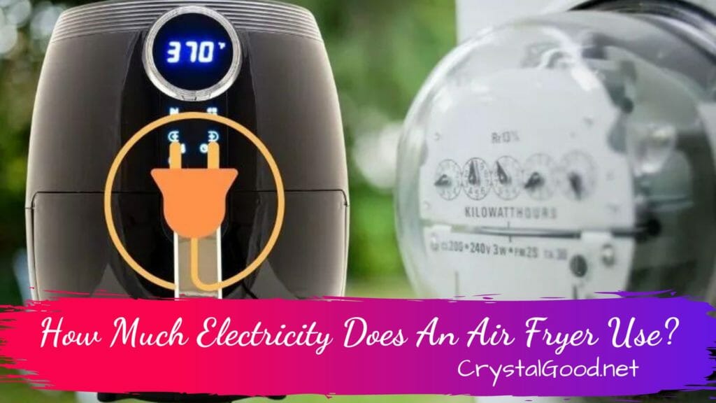How Much Electricity Does An Air Fryer Use