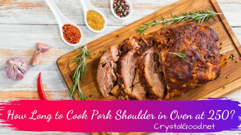 How Long to Cook Pork Shoulder in Oven at 250